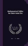 Mathematical Tables for Class-Room Use