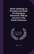 Matte Smelting, Its Principles and Later Developments Discussed, with an Account of the Pyritic Processes