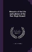 Memoirs of the Life and Labours of the REV. Hugh Stowell