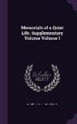 Memorials of a Quiet Life. Supplementary Volume Volume 1
