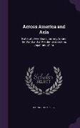 Across America and Asia: Notes of a Five Years' Journey Around the World and of Residence in Arizona, Japan and China