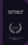 The Mythology of All Races .. Volume 10