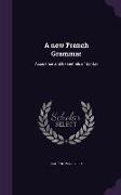 A New French Grammar: Accidence and Essentials of Syntax