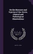On the Diseases and Injuries of the Joints, Clinical and Pathological Observations