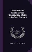 Original Letters Relating to the Ecclesiastical Affairs of Scotland Volume 2