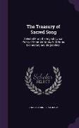 The Treasury of Sacred Song: Selected from the English Lyrical Poetry of Four Centuries, with Notes Explanatory and Biographical