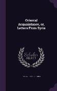 Oriental Acquaintance, Or, Letters from Syria
