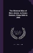 The Medical Men of New Jersey, in Essex District, From 1666 to 1866