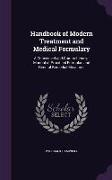 Handbook of Modern Treatment and Medical Formulary: A Concensed and Comprehensive Manual of Pracitical Formulae and General Remedial Measures