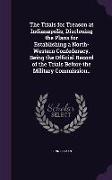 The Trials for Treason at Indianapolis, Disclosing the Plans for Establishing a North-Western Confederacy. Being the Official Record of the Trials Bef