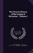 The Victoria History of the County of Worcester .. Volume 1