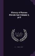 History of Roman Private Law Volume 2, PT.2