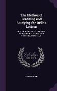 The Method of Teaching and Studying the Belles Lettres: Or, an Introduction to Languages, Poetry, Rhetoric, History, Moral Philosophy, Physics, & C