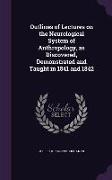 Outlines of Lectures on the Neurological System of Anthropology, as Discovered, Demonstrated and Taught in 1841 and 1842