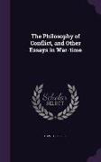 The Philosophy of Conflict, and Other Essays in War-Time