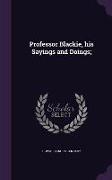 Professor Blackie, His Sayings and Doings