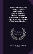 Report on the Cost and Labor of English Teaching by a Committee of the Modern Language Association of America and the National Council of Teachers of