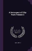 A Retrospect of Fifty Years Volume 2