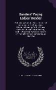 Sanders' Young Ladies' Reader: Embracing a Comprehensive Course of Instruction in the Principles of Rhetorical Reading: With a Choice Collection of E