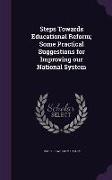 Steps Towards Educational Reform, Some Practical Suggestions for Improving Our National System