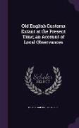 Old English Customs Extant at the Present Time, An Account of Local Observances