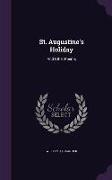 St. Augustine's Holiday: And Other Poems