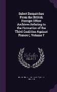 Select Despatches from the British Foreign Office Archives Relating to the Formation of the Third Coalition Against France (, Volume 7