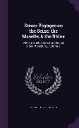 Steam Voyages on the Seine, the Moselle, & the Rhine: With Railroad Visits to the Principal Cities of Belgium, ... Volume 1