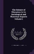 The Science of Education in Its Sociological and Historical Aspects Volume 1