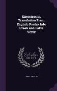 Exercises in Translation from English Poetry Into Greek and Latin Verse