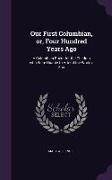 Our First Columbian, Or, Four Hundred Years Ago: A Columbian Poem for the Children Who Were Unable to Attend the World's Fair