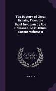 The History of Great Britain, from the First Invasion by the Romans Under Julius Caesar Volume 8