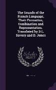 The Sounds of the French Language, Their Formation, Combination and Representation. Translated by D.L. Savory and D. Jones