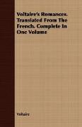 Voltaire's Romances. Translated from the French. Complete in One Volume