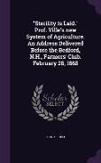 Sterility Is Laid. Prof. Ville's New System of Agriculture. an Address Delivered Before the Bedford, N.H., Farmers' Club. February 28, 1868