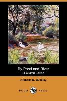 By Pond and River (Illustrated Edition) (Dodo Press)