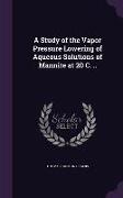 A Study of the Vapor Pressure Lowering of Aqueous Solutions of Mannite at 20 C
