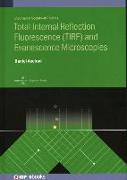 Total Internal Reflection Fluorescence (TIRF) and Evanescence Microscopies