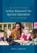 The Teacher's Guide to Action Research for Special Education in Pk-12 Classrooms