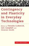 Contingency and Plasticity in Everyday Technologies