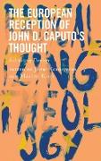 The European Reception of John D. Caputo’s Thought