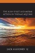 The Holy Spirit and Moral Action in Thomas Aquinas