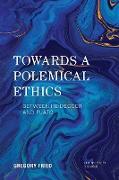 Towards a Polemical Ethics