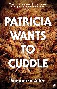 Patricia Wants to Cuddle