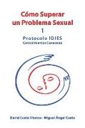 Cómo superar un problema sexual: Protocolo IDIES: Conocimientos Generales