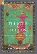 The Lotus and The Lion: Essays on India's Sanskritic and Persianate Worlds