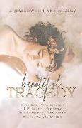 Beautiful Tragedy: A Halloween Anthology