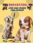 Cachorros Livro para Colorir para Crianças: Filhotes de cachorro: Livro para colorir crianças (Cães Bonitos, Cães Tolos, Cachorrinhos e Amigos Fofinho