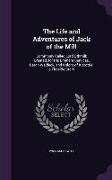 The Life and Adventures of Jack of the Mill: Commonly Called Lord Othmill, Created, for His Eminent Services, Baron Waldeck, and Knight of Kitcottie