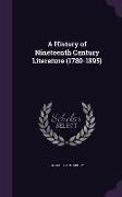 A History of Nineteenth Century Literature (1780-1895)